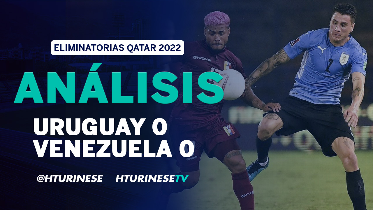 Análisis Venezuela 0 URUGUAY 0, Eliminatorias Qatar 2022